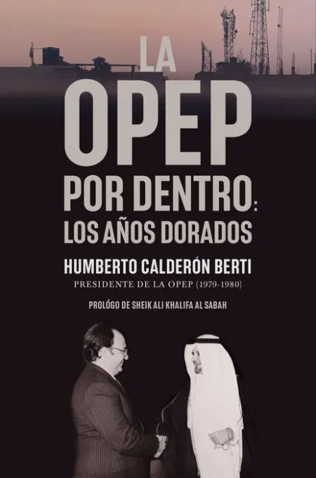 La Opep por dentro. Los Años Dorados