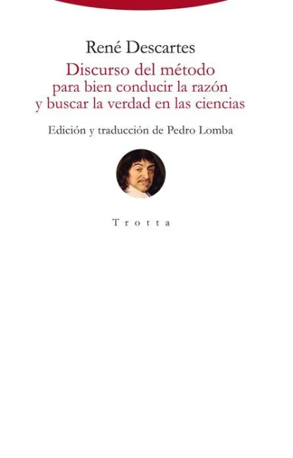 Discurso del Metodo para Bien Conducir la Razon y Buscar la Verdad en las Ciencias