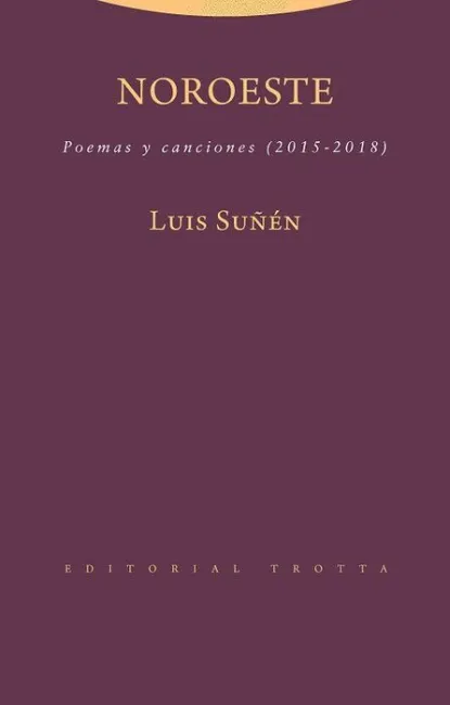 Noroeste. Poemas y Canciones (2015-2018)