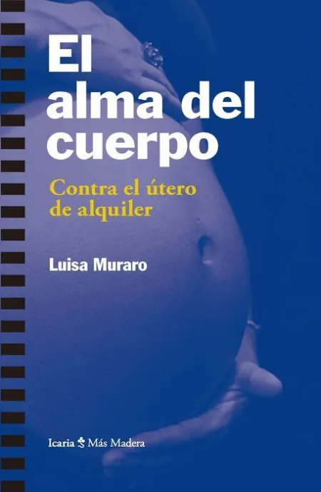 El Alma del Cuerpo. Contra el Utero de Alquiler