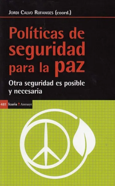 Políticas de Seguridad para la Paz. Otra Seguridad Es Posible y Necesaria