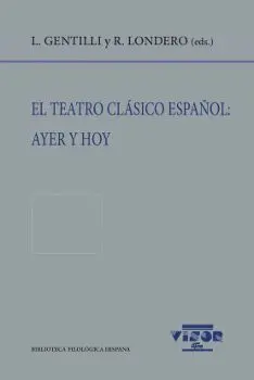 El Teatro Clásico Español: Ayer y Hoy