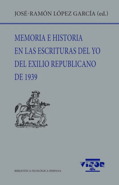 Memoria e Historia en las Escrituras del yo del Exilio Republicano de 1939