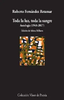 Toda la Luz, Toda la Sangre. Antología (1978-2017)