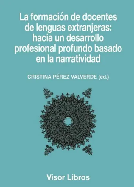 La Formación de Docentes de Lenguas Extranjeras: Hacia un Desarrollo Profesional Profundo Basado en la Narratividad