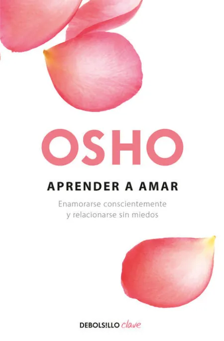 Aprender a Amar. Enamorarse Conscientemente y Relacionarse sin...