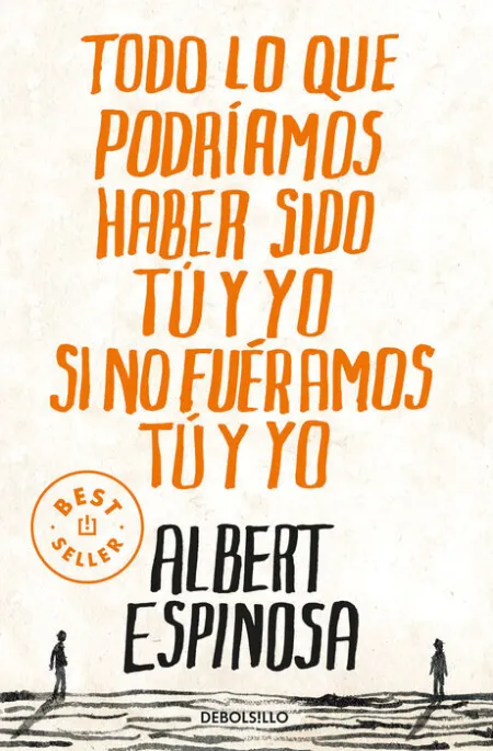 Todo lo que Podriamos Haber Sido tu y yo si no Fueramos tu y yo