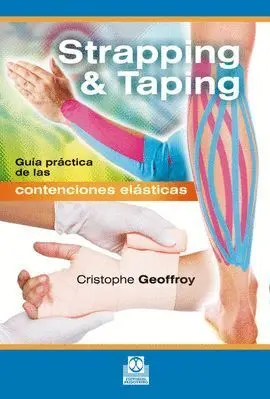 Strapping & Taping. Guía Práctica de las Contenciones Elásticas