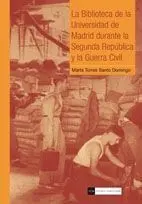 La Biblioteca de la Universidad de Madrid Durante la Segunda RepãÂºblica y la Guerra Civil