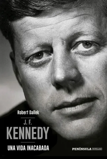 J. f. Kennedy. Una Vida Inacabada