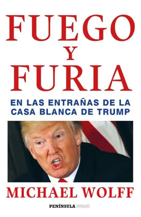 Fuego y Furia. En las Entrañas de la Casa Blanca de Trump