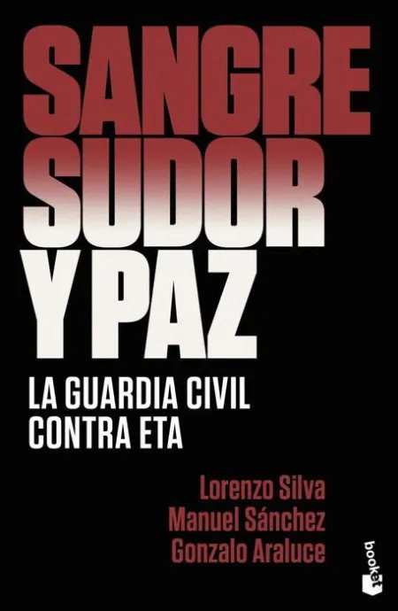 Sangre, Sudor y Paz. La Guardia Civil Contra Eta