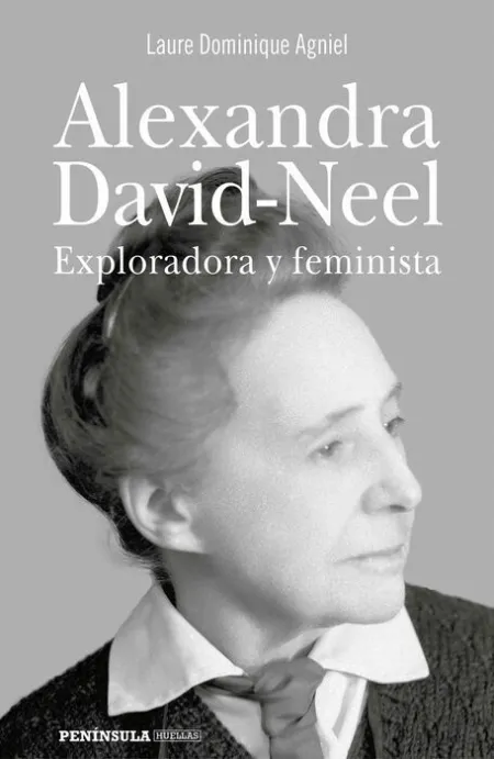 Alexandra David-Neel. Exploradora y Feminista