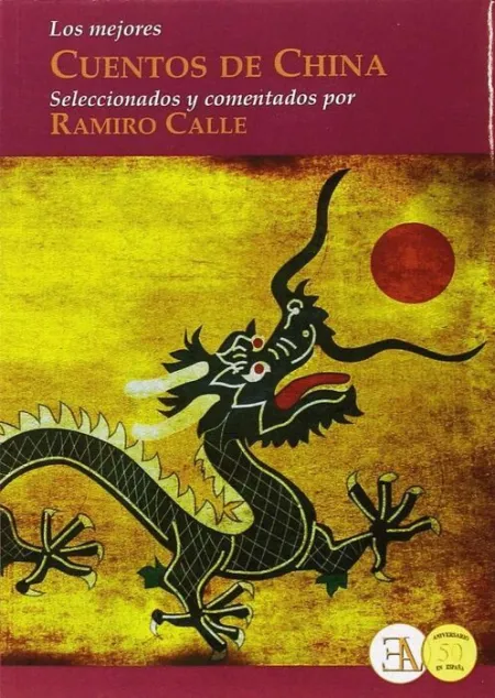 Los Mejores Cuentos de China. Deleccionados y Comentados por Ramiro Calle