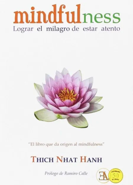 Mindfulness. Lograr el Milagro de Estar Atento