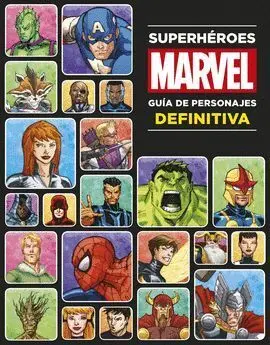 Superhéroes Marvel. Guía de Personajes Definitiva