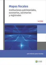 Mapas Fiscales. Instituciones Patrimoniales, Sucesorias, Societarias y Registrales