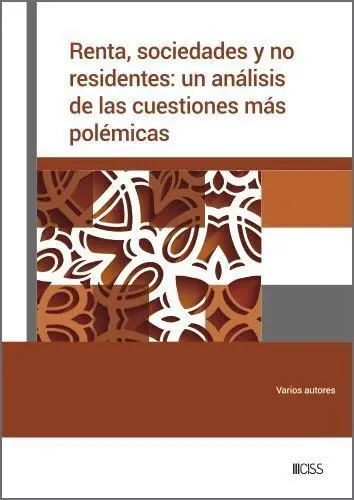 Renta, Sociedades y no Residentes: un Analisis de las Cuestiones Mas Polemicas
