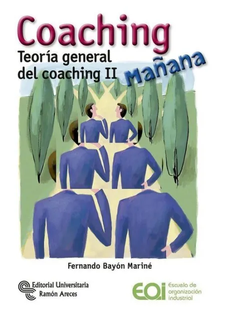 Coaching Mañana. Teoria General del Coaching Ii