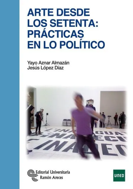Arte Desde los Setenta: Prácticas en lo Político