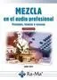 Mezcla en el Audio Profesional. Principios, Tecnicas y Recursos