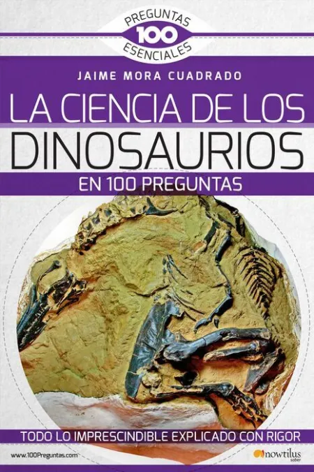 La Ciencia de los Dinosaurios en 100 Preguntas