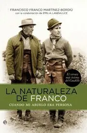 Naturaleza de Franco, la. Cuando mi Abuelo Era Persona