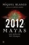 2012 Mayas. Los Señores del Tiempo