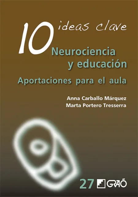 10 Ideas Clave Neurociencia y Educación Aportaciones para el Aula