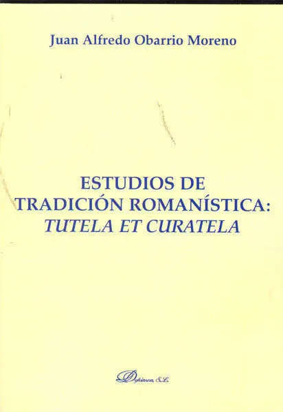 Estudios de Tradición Romanística. Tutela Et Curatela