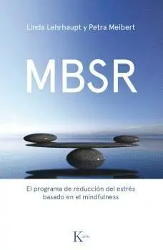Mbsr. El Programa de Reducción del Estrés Basado en el Mindfulness
