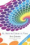 Arte de Crear tu Vida, el (2ª Edicion)