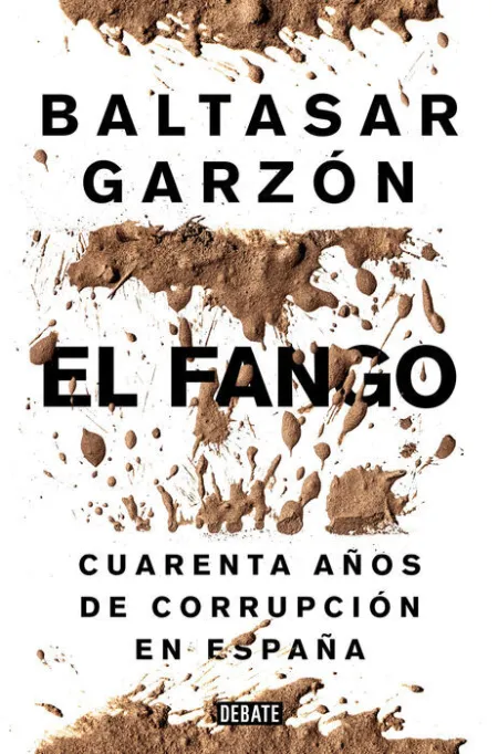 El Fango. Cuarenta Años de Corrupcion en España