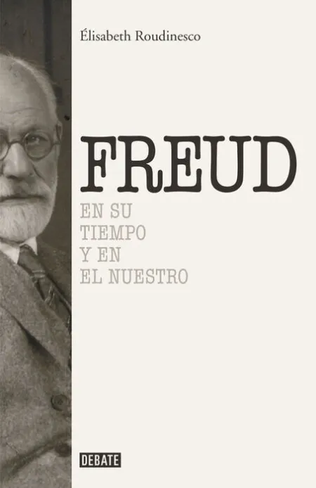 Freud en Su Tiempo y en el nuestro