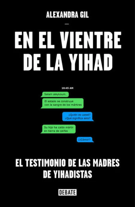 En el Vientre de la Yihad. El Testimonio de las Madres de Yihadistas