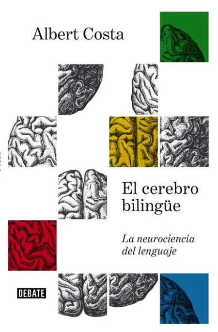 El Cerebro Bilingüe. La Neurociencia del Lenguaje