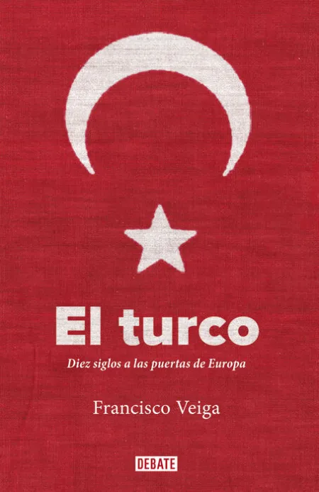El Turco. Diez Siglos a las Puertas de Europa