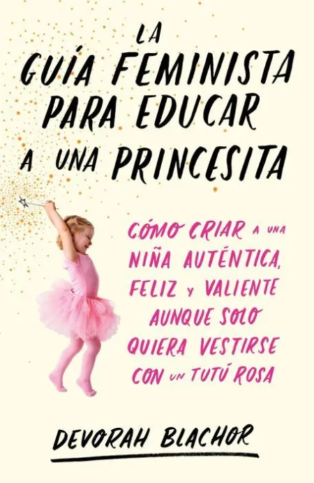 La Guía Feminista para Educar a una Princesita
