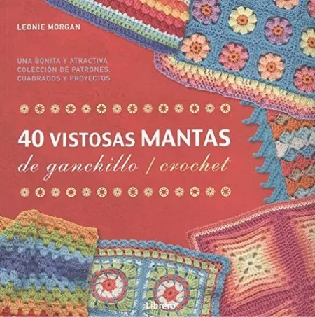 40 Vistosas Mantas de Ganchillo / Crochet