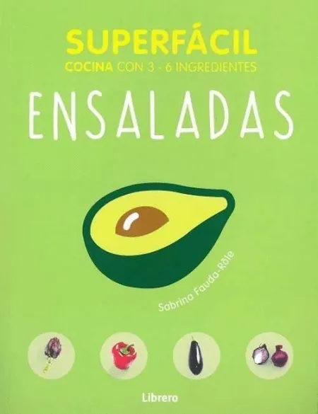 Ensaladas. Superfacil Cocina con 3-6 Ingredientes