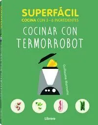Cocinar con Termorrobot. Superfacil Cocina con 3-6 Ingredientes