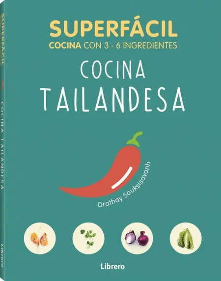 Cocina Tailandesa. Superfacil Cocina con 3-6 Ingredientes