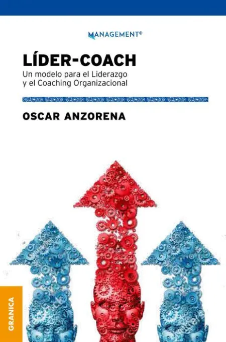 Lider-Coach. Un Modelo para el Liderazgo y el Coaching Organizacional