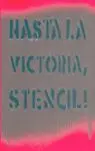Hasta la Victoria, Stencil. !