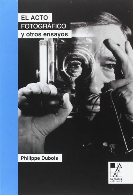 El Acto Fotográfico y Otros Ensayos
