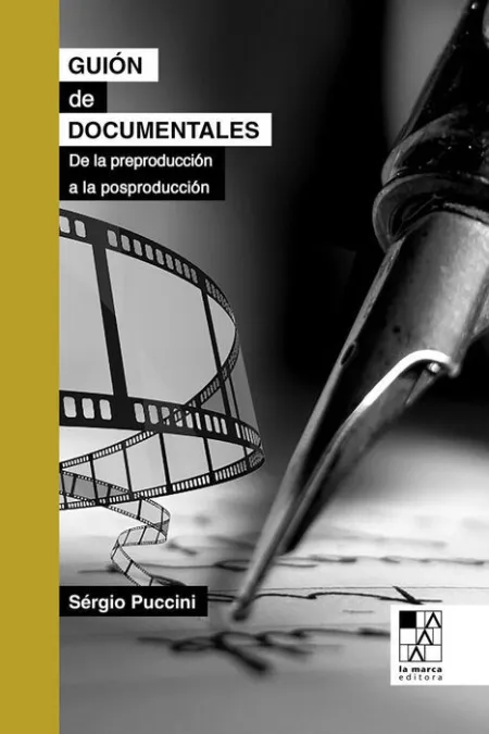 Guión de Documentales. De la Preproduccion a la Posproduccion