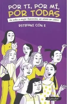 Por Ti, por Mí, por Todas. De Niña a Mujer Feminista, un Relato en Cómic