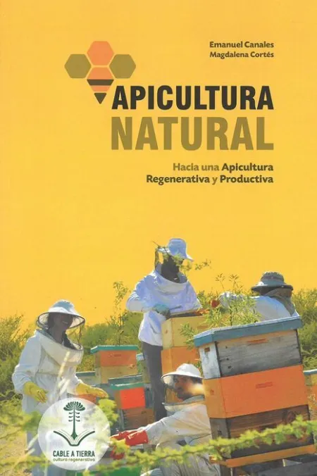 Apicultura Natural. Hacia una Apicultura Regenerativa y Productiva