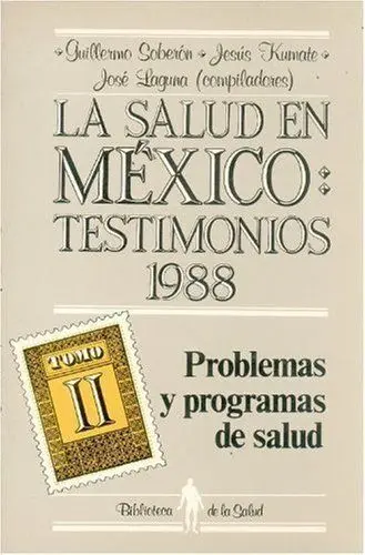 La Salud en Mã©Xico : Testimonios 1988, Ii : Problemas y Programas de Salud