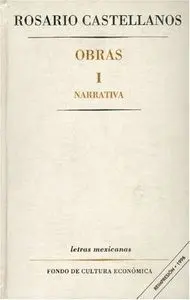 Obras I. narrativa-Castellanos